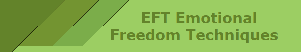    EFT Emotional 
Freedom Techniques